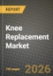 Knee Replacement Market Outlook 2026-2034: Market Share, and Growth Analysis by Product (Total Knee Replacement, Partial Knee Replacement, Patellofemoral Replacement, Revision / Complex Knee Replacement), Surgical Technology, End User - Product Thumbnail Image