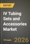 IV Tubing Sets and Accessories Market Outlook 2026-2034: Market Share, and Growth Analysis by Product (Primary IV Tubing Sets, Secondary IV Tubing Sets, Extension IV Tubing Sets, IV Tubing Accessories, Others), Application, End User - Product Thumbnail Image