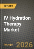IV Hydration Therapy Market Outlook 2026-2034: Market Share, and Growth Analysis by Infusion Type (Electrolyte-Only Hydration, Vitamin Cocktails (e.g., Myers), NAD? Therapy, Amino-Acid Blends, Custom Formulations), Service Setting, Application- Product Image