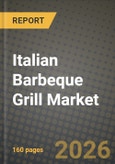 Italian Barbeque Grill Market Outlook 2026-2034: Market Share, and Growth Analysis by Product (Gas, Charcoal, Electric), Application, Distribution Channel- Product Image
