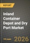 Inland Container Depot and Dry Port Market Outlook 2026-2034: Market Share, and Growth Analysis by Service (Storage, Handling, Maintenance and Repair), Type of Container - Product Thumbnail Image