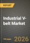 Industrial V-belt Market Outlook 2026-2034: Market Share, and Growth Analysis by Type (Classical V-belt, Narrow V-belt, Wedge V-belt, Banded V-belt), Material, End-User - Product Thumbnail Image