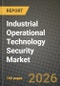 Industrial Operational Technology Security Market Outlook 2026-2034: Market Share, and Growth Analysis by Component (Solutions, Services), Security Type, Deployment Mode, End-User Industry - Product Thumbnail Image