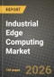 Industrial Edge Computing Market Outlook 2026-2034: Market Share, and Growth Analysis by Component (Hardware, Software and Platform, Services), End-User Industry, Application, Deployment Model - Product Thumbnail Image