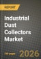 Industrial Dust Collectors Market Outlook 2026-2034: Market Share, and Growth Analysis by Collector Type, Filter-Cleaning Mechanism, Mobility, End-Use Industry - Product Thumbnail Image