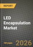 LED Encapsulation Market Outlook 2026-2034: Market Share, and Growth Analysis by Encapsulant Material (Epoxy, Silicone, Polyurethane, Acrylic and Other Encapsulant Material), LED Package Type, End-Use Application, Curing Technology- Product Image