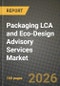 Packaging LCA and Eco-Design Advisory Services Market Outlook 2026-2034: Market Share, and Growth Analysis by Service Type, Material Type, Delivery Mode, End-User - Product Thumbnail Image