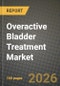 Overactive Bladder Treatment Market Outlook 2026-2034: Market Share, and Growth Analysis by Therapy, Disease Type, Route of Administration, End User - Product Thumbnail Image