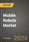 Mobile Robots Market Outlook 2026-2034: Market Share, and Growth Analysis by Product Type, Form Factor, Navigation Technology, End-Use Industry - Product Thumbnail Image