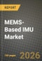 MEMS-Based IMU Market Outlook 2026-2034: Market Share, and Growth Analysis by End-User Industry (Consumer Electronics, Automotive, Medical, Aerospace and Defense, Industrial Machinery, Other End-User Industries), Component, Degree of Freedom, Platform Grade - Product Thumbnail Image