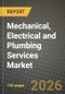 Mechanical, Electrical and Plumbing (Mep) Services Market Outlook 2026-2034: Market Share, and Growth Analysis by Type (Mechanical Services, Electrical Services, Plumbing Services, Integrated MEP Services), Service Type, End-User Industry - Product Thumbnail Image