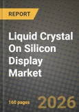 Liquid Crystal On Silicon (LCoS) Display Market Outlook 2026-2034: Market Share, and Growth Analysis by Product (Head-Mounted Display (HMD), Projector, Head-Up Display (HUD), Pico Projector, Spatial Light Modulator Panel), Technology, End User, Application- Product Image