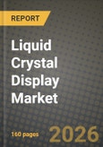 Liquid Crystal Display (LCD) Market Outlook 2026-2034: Market Share, and Growth Analysis by Technology (Twisted Nematic (TN), In-Plane Switching (IPS), Vertical Alignment (VA), Advanced Fringe Field Switching (AFFS)), Panel Size, End-use Device Category, Application- Product Image
