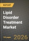 Lipid Disorder Treatment Market Outlook 2026-2034: Market Share, and Growth Analysis by Indication, Drug Class, Distribution Channel, Route of Administration - Product Thumbnail Image