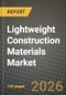 Lightweight Construction Materials Market Outlook 2026-2034: Market Share, and Growth Analysis by Product Type (Wood, Brics, Concrete, Other Product Types), Constrution Type - Product Thumbnail Image
