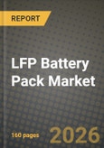LFP Battery Pack Market Outlook 2026-2034: Market Share, and Growth Analysis- Product Image