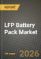 LFP Battery Pack Market Outlook 2026-2034: Market Share, and Growth Analysis - Product Thumbnail Image