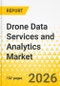 Drone Data Services and Analytics Market - A Global and Regional Analysis: Focus on Application, Product, and Country-Level Analysis, 2026-2035 - Product Thumbnail Image