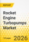 Rocket Engine Turbopumps Market - A Global and Regional Analysis: Focus on Product and Country-Level Analysis, 2026-2035 - Product Thumbnail Image