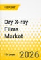 Dry X-ray Films Market - A Global and Regional Analysis: Focus on Type, Application, End User, 2026-2036 - Product Thumbnail Image