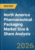 North America Pharmaceutical Packaging Market Size & Share Analysis - Growth Trends and Forecast 2026-2031- Product Image
