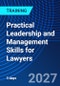 Practical Leadership and Management Skills for Lawyers (May 17-19, 2027) - Product Thumbnail Image