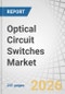 Optical Circuit Switches Market by Switching Technology, Port Configuration, and Application - Global Forecast to 2032 - Product Thumbnail Image