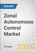 Zonal Autonomous Control Market by Grid Automation Systems, Edge Intelligence & Edge Control Systems, Data Management & Control Platforms, Generation, Transmission, Distribution, Oil & Gas, Data Center, Defense, Metal & Mining - Global Forecast to 2032- Product Image