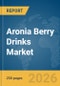Aronia Berry Drinks Market Global Report 2026 - Product Thumbnail Image