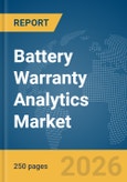 Battery Warranty Analytics Market Global Report 2026- Product Image