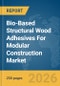 Bio-Based Structural Wood Adhesives For Modular Construction Market Global Report 2026 - Product Thumbnail Image