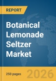 Botanical Lemonade Seltzer Market Global Report 2026- Product Image