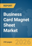 Business Card Magnet Sheet Market Global Report 2026- Product Image