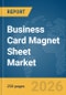 Business Card Magnet Sheet Market Global Report 2026 - Product Image