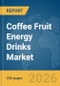 Coffee Fruit Energy Drinks Market Global Report 2026 - Product Thumbnail Image