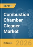 Combustion Chamber Cleaner Market Global Report 2026- Product Image