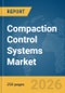 Compaction Control Systems Market Global Report 2026 - Product Thumbnail Image
