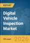Digital Vehicle Inspection Market Global Report 2026 - Product Thumbnail Image