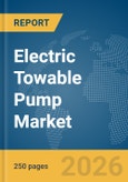 Electric Towable Pump Market Global Report 2026- Product Image