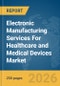Electronic Manufacturing Services For Healthcare and Medical Devices Market Global Report 2026 - Product Thumbnail Image