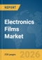 Electronics Films Market Global Report 2026 - Product Thumbnail Image