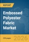 Embossed Polyester Fabric Market Global Report 2026 - Product Thumbnail Image