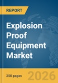 Explosion Proof Equipment Market Global Report 2026- Product Image