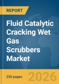 Fluid Catalytic Cracking (FCC) Wet Gas Scrubbers Market Global Report 2026- Product Image