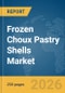 Frozen Choux Pastry Shells Market Global Report 2026 - Product Thumbnail Image