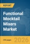 Functional Mocktail Mixers Market Global Report 2026 - Product Thumbnail Image
