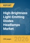 High-Brightness Light-Emitting Diodes (LED) Headlamps Market Global Report 2026 - Product Thumbnail Image