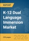 K-12 Dual Language Immersion Market Global Report 2026 - Product Thumbnail Image
