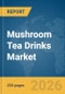 Mushroom Tea Drinks Market Global Report 2026 - Product Thumbnail Image