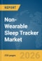 Non-Wearable Sleep Tracker Market Global Report 2026 - Product Thumbnail Image